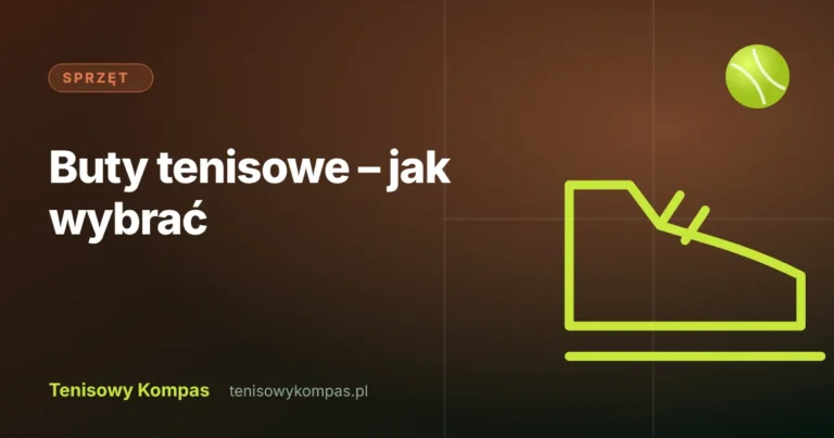 Buty tenisowe – wybór według nawierzchni i dopasowanie