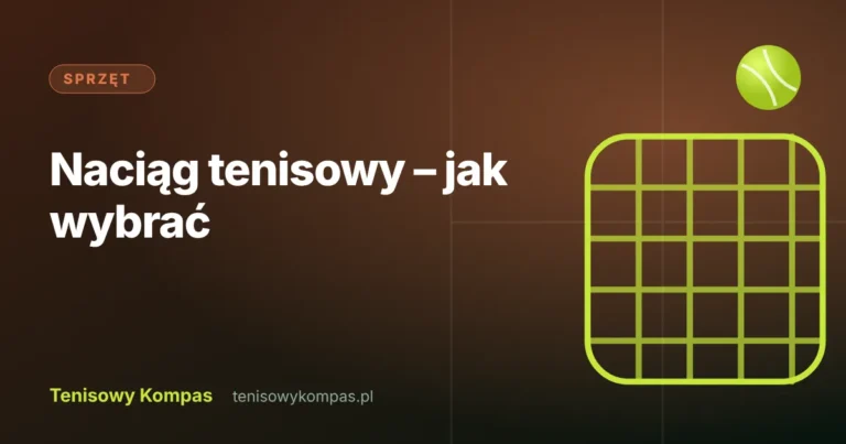 Naciąg tenisowy – rodzaje, grubość i napięcie