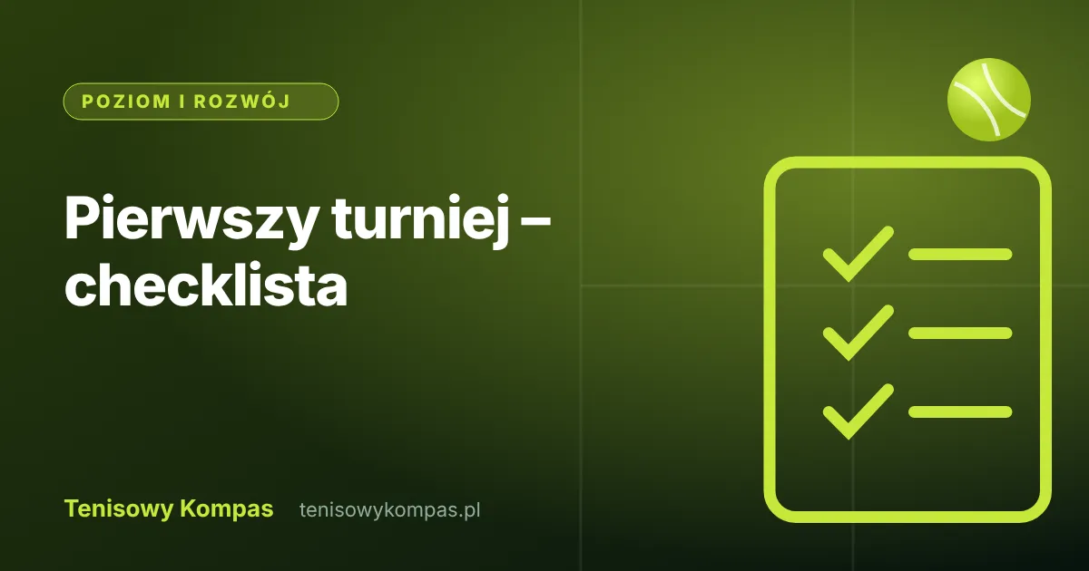 Checklista przygotowania do pierwszego turnieju tenisowego